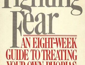 Fighting Fear: An Eight-Week Guide to Treating Your Own Phobias